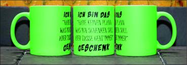Neontasse mit Spruch "ICH HABE KEINEN PLAN WAS ICH SCHENKEN SOLL"  TASSE
